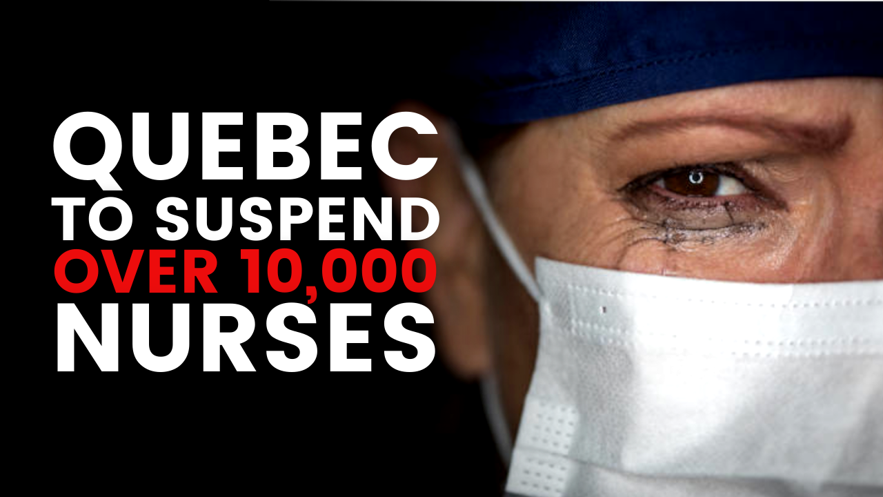 Quebec Set To Suspend Over 10,000 Nurses This Friday - The Counter Signal