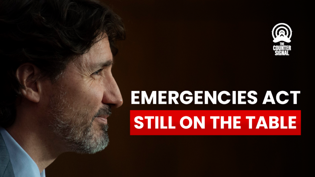 Trudeau Emergencies Act Still On The Table