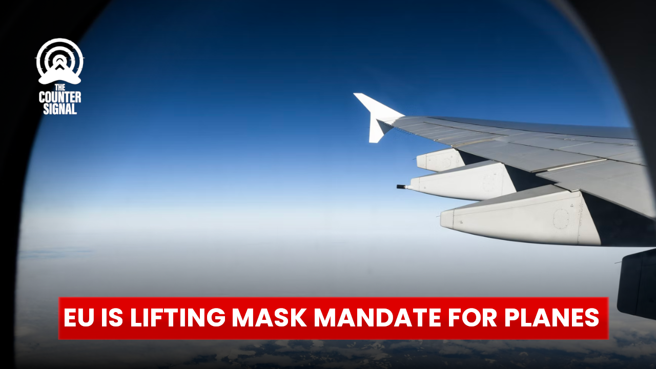 EU is lifting mask mandate on planes The Counter Signal