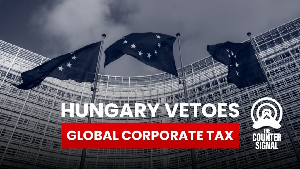 Hungary vetoes global corporate tax