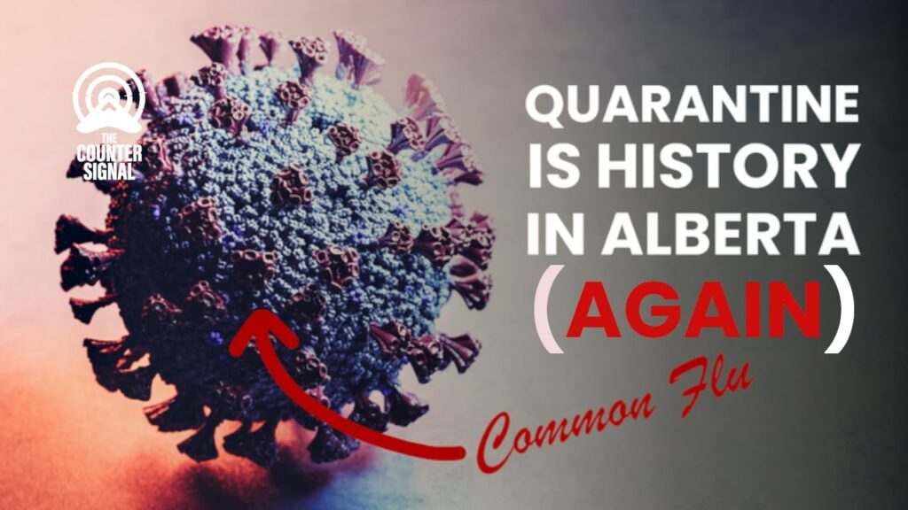 Quarantine is history in Alberta, again.
