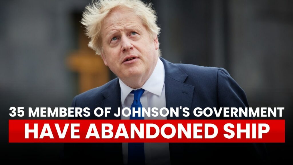 35 members of Boris Johnson's government have abandoned ship