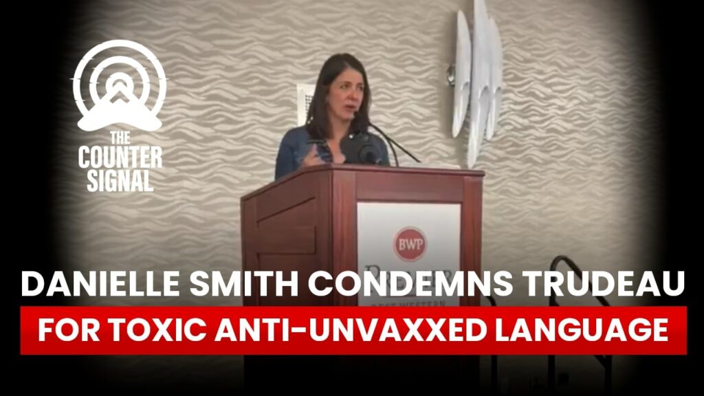 Danielle Smith condemns Trudeau for toxic anti-unvaccinated language