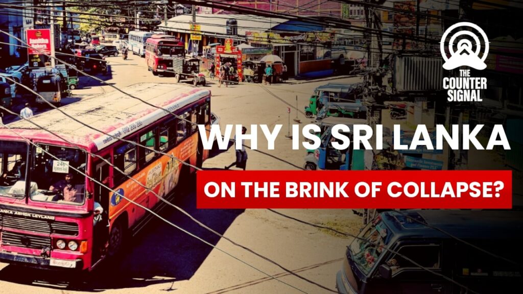 Why is Sri Lanka on the brink of collapse?