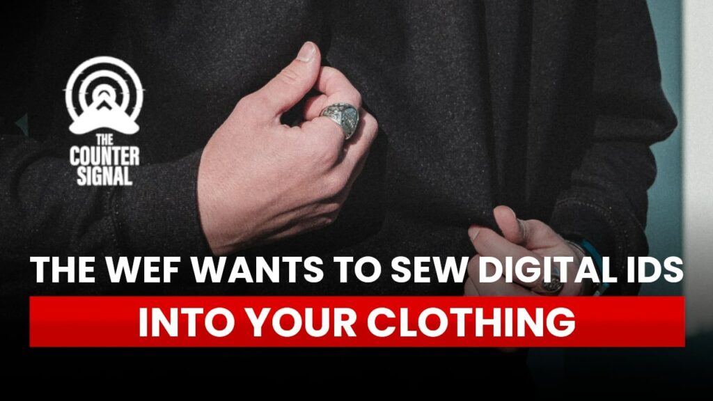 The WEF wants to sew digital IDs into your clothing