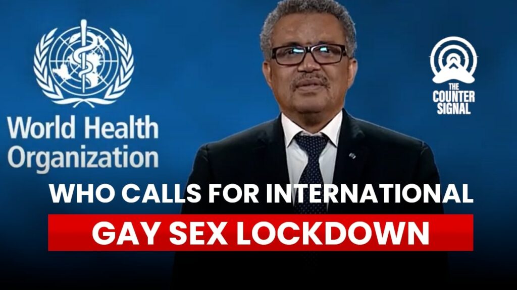 WHO calls for international gay sex lockdown
