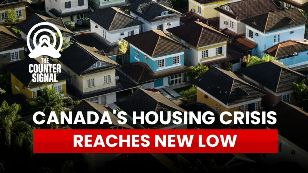 Canada’s housing crisis reaches new low The Counter Signal