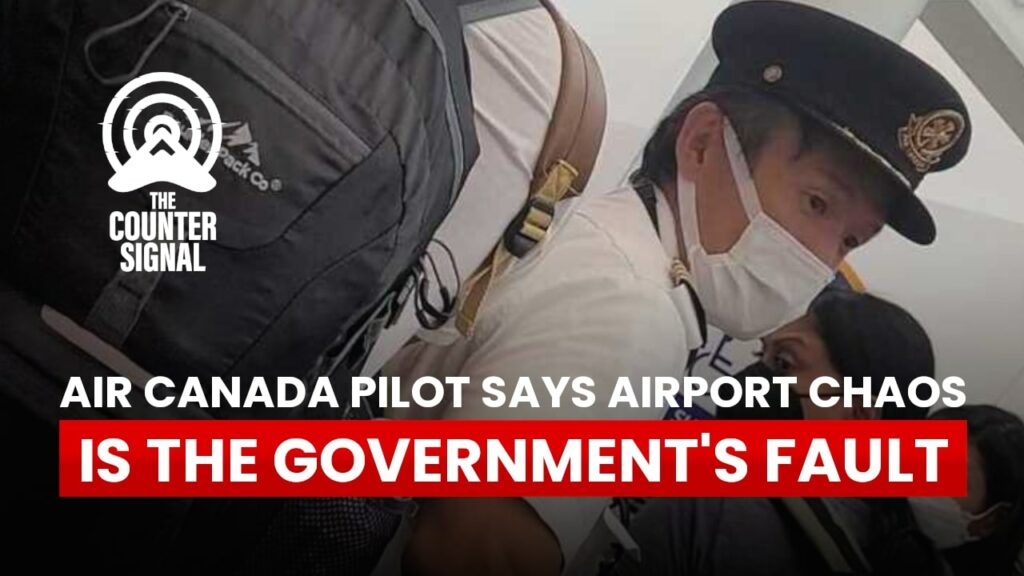 Air Canada pilot says airport chaos is the government's fault