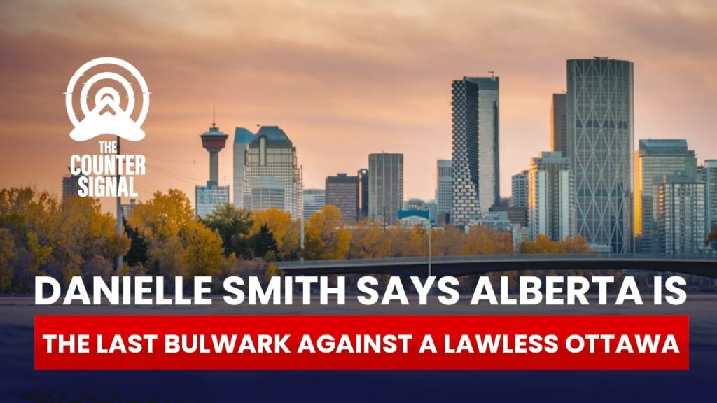 Danielle Smith says Alberta is the last bulwark against a lawless Ottawa