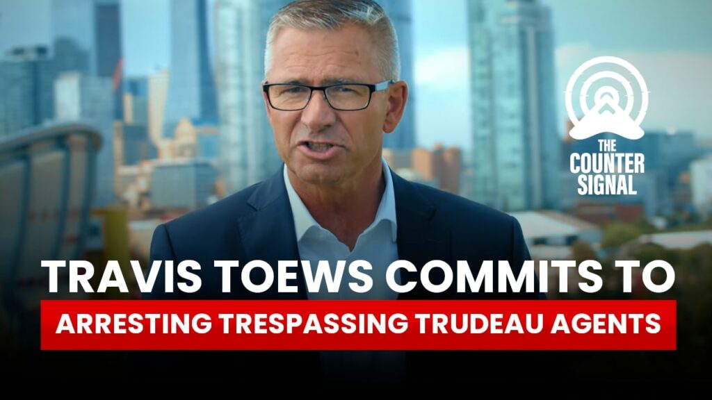 Travis Toews commits to arresting trespassing Trudeau agents