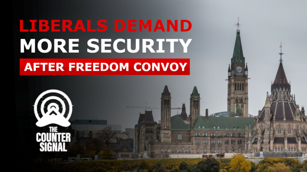 Liberals claim they need more security following Freedom Convoy