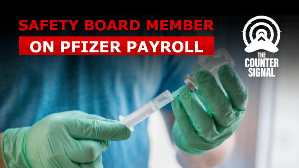 Independent board member responsible for ensuring vaccine safety was on Pfizer’s payroll